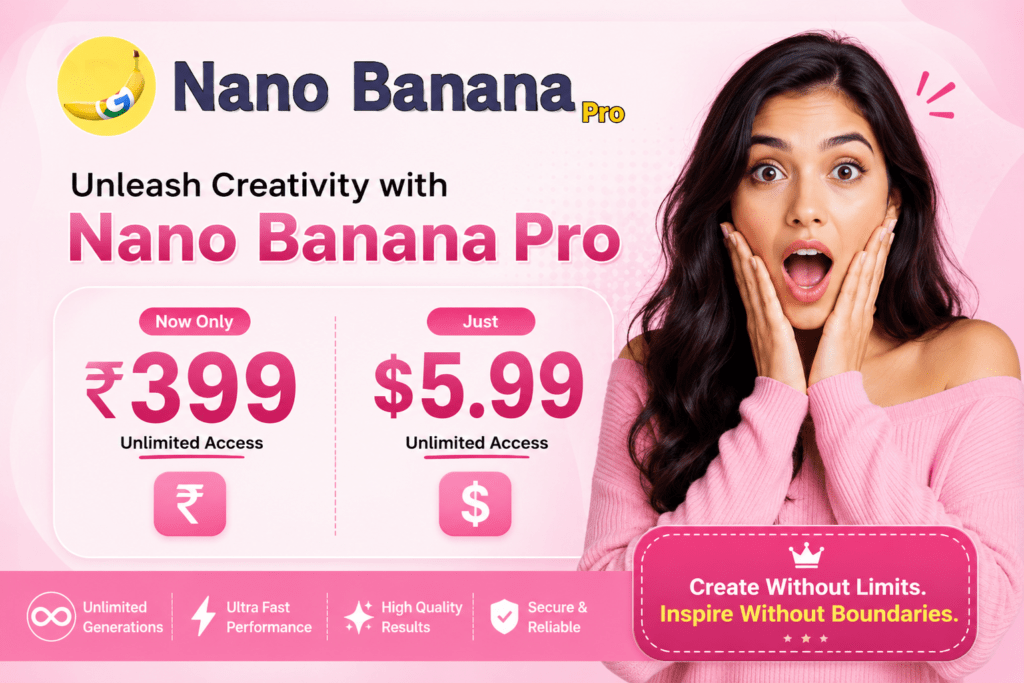 Nano Banana Price: Get Unlimited Pro Access